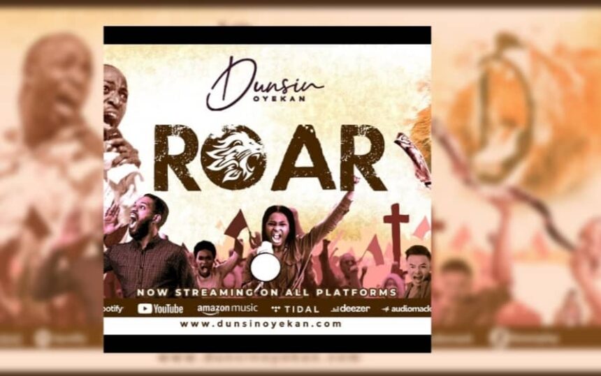 Lyrics: ROAR by Dunsin Oyekan